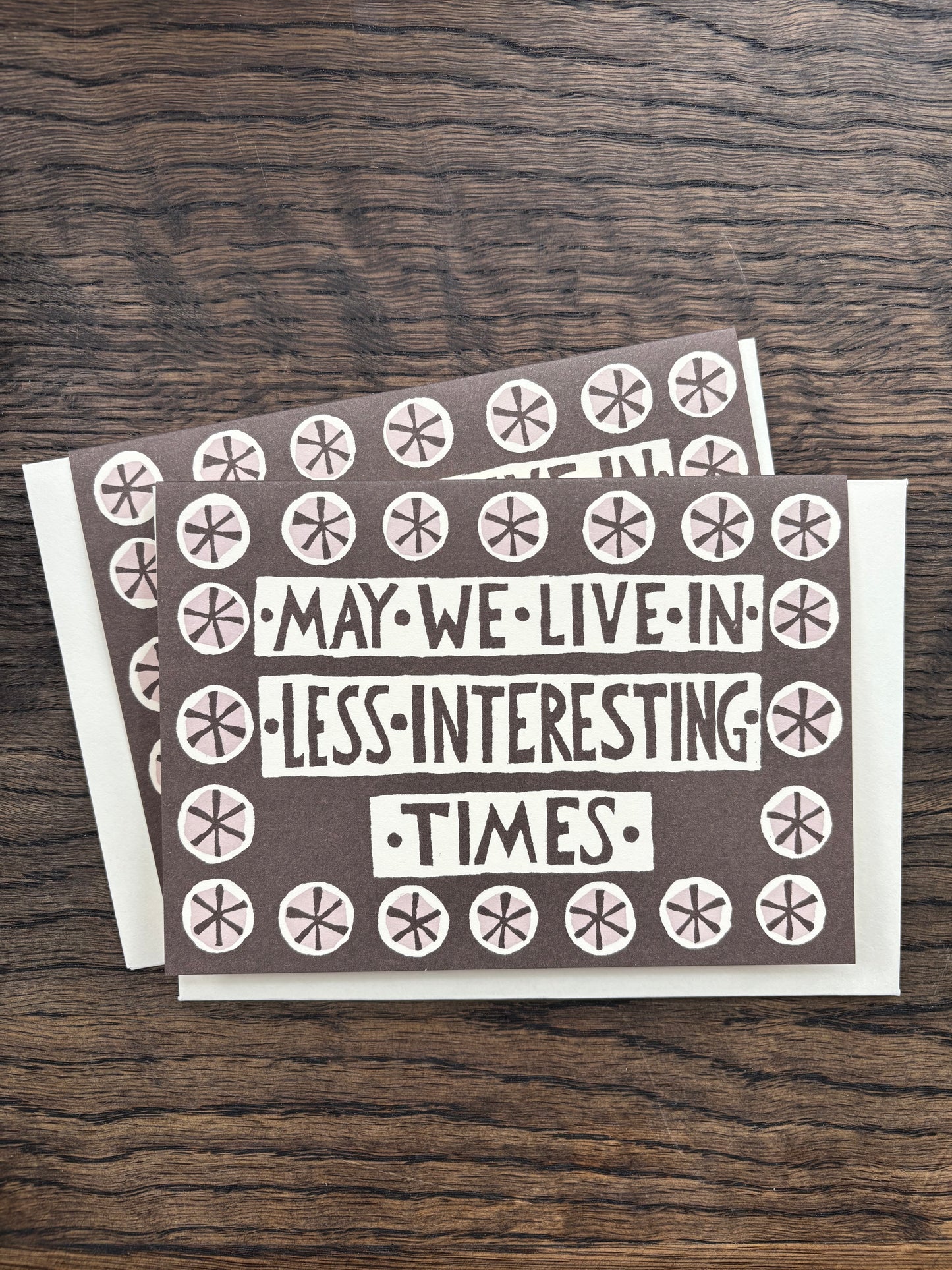 May We Live In Less Interesting Times Card by Cambridge Imprint