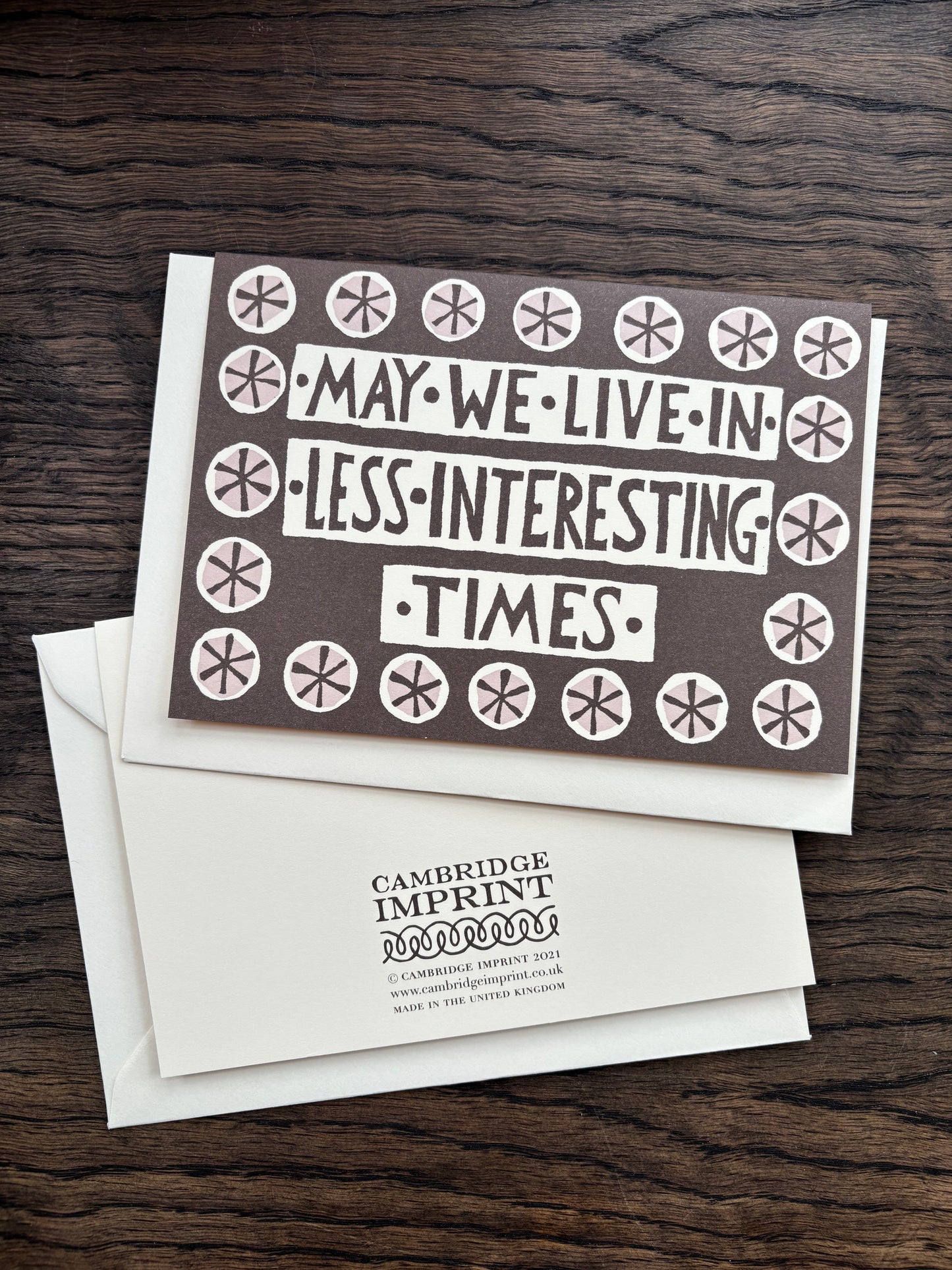 May We Live In Less Interesting Times Card by Cambridge Imprint
