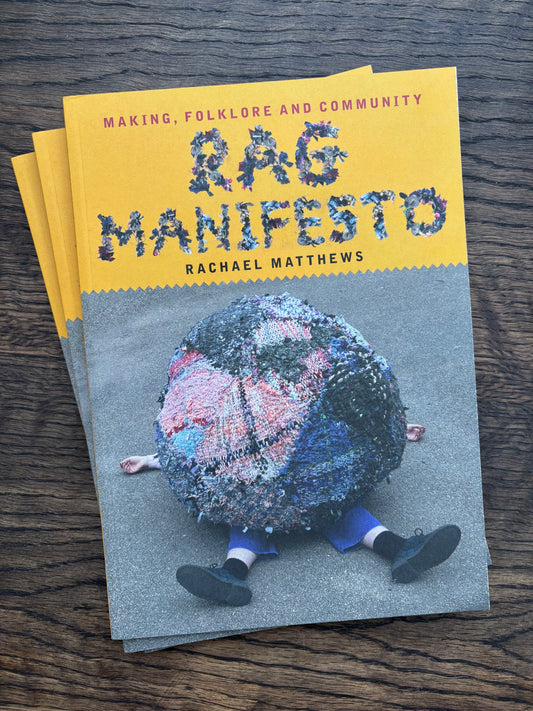 Rag Manifesto: Making, Folklore and Community