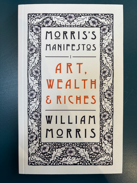 Art, Wealth and Riches by William Morris