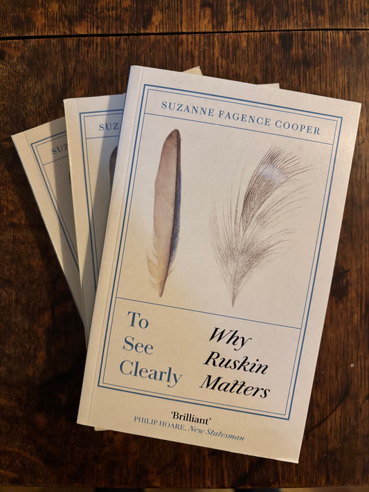 To See Clearly: Why John Ruskin Matters