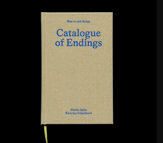 Catalogue Of Endings: How to End Things